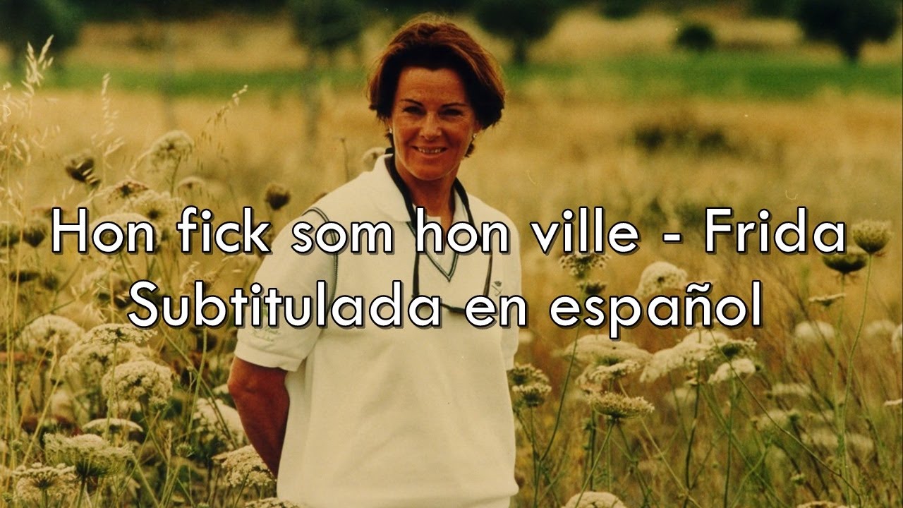 Hon fick som hon ville - Frida / Sub. en español