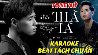 THÀ LÀ - KHẢI ĐĂNG (HUỲNH QUỐC HUY ) - KARAOKE TONE NỮ