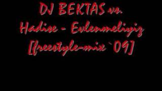 DJ BEKTAS vs. Hadise - Evlenmeliyiz [freestyle-mix`09] Resimi
