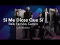 Reik, Farruko, Camilo - Si Me Dices Que Sí (Letra/Lyrics English &amp; Spanish) - Translation &amp; Meaning