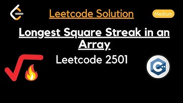 Longest Square Streak in an Array Leetcode 2501 | Leetcode Placemnet Series