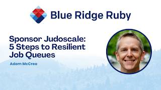 Blue Ridge Ruby 2026 - Sponsor Judoscale: 5 Steps to Resilient Job Queues by Adam McCrea