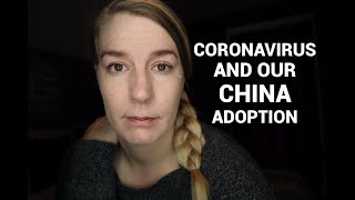 The Coronavirus &amp; Our China Adoption