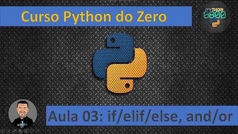 Curso de Python - Aula03 - Condicional if, elif, else, and e or em Python