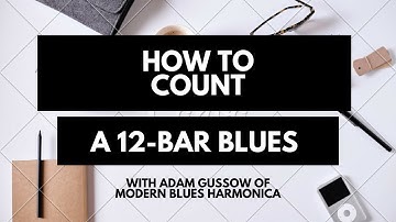 how to count a 12-bar blues:   practical harmony for harp players
