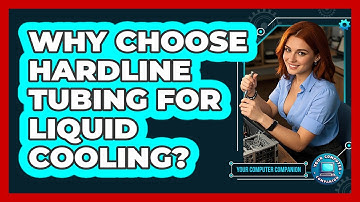 Why Choose Hardline Tubing For Liquid Cooling? - Your Computer Companion