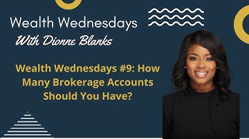 Wealth Wednesdays #9: How Many Brokerage Accounts Should You Have?