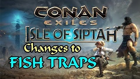 Fishing Trap Changes | Conan Exiles: The Isle of Siptah Testlive
