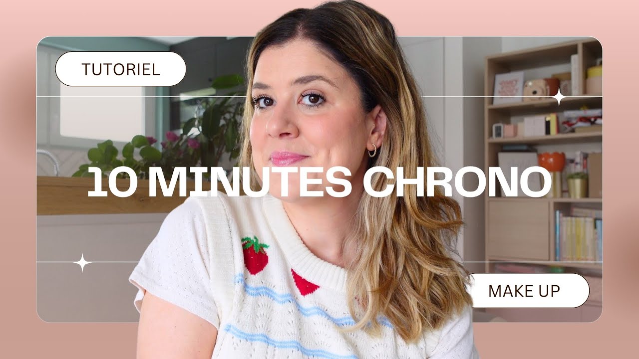 TUTO MAKE UP | 10 minutes chrono ⏱️