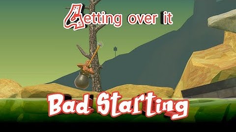 Getting over it bad ending or starting.....!!!