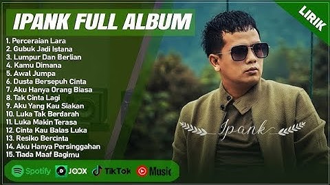 PERCERAIAN LARA - IPANK FULL ALBUM TERBAIK 2025 (LIRIK) _ GUBUK JADI ISTANA _ LUMPUR DAN BERLIAN