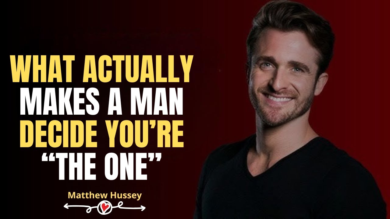 Matthew Hussey: What Actually Makes a Man Decide You’re “The One”