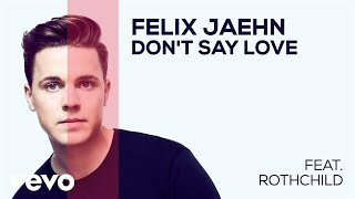 Video thumbnail of "Felix Jaehn - Don’t Say Love (feat. Rothchild) (Audio)"