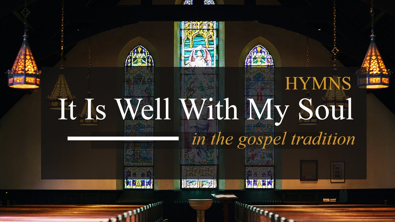 It Is Well With My Soul | Soulful Gospel Hymn with Lyrics - YouTube