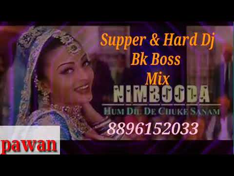 Nimbooda Nimbooda Hindi Dj Song Mix By Dj Bk Boss