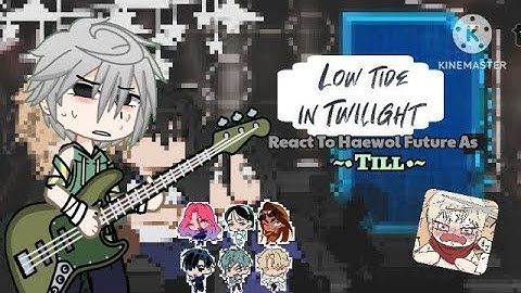 💫|LOW TIDE IN TWILIGHT REACT TO HAEWOL FUTURE AS TILL|💫| Alien Stage| 🇪🇸🇺🇲|WIP
