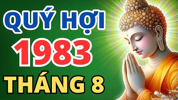 Tử Vi Tuổi Quý Hợi 1983 Trong Tháng 8 Âm Lịch | Tử Vi Tuổi Hợi Năm 2025