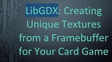 LibGDX: Creating Unique Textures from a Framebuffer for Your Card Game