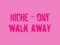 Niche Dnt Walk Away Niche Dnt Walk Away