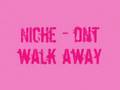 Niche - dnt walk away