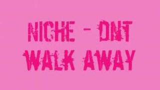 Video thumbnail of "Niche - dnt walk away"