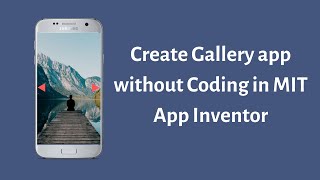 How to make Gallery App without Coding using MIT App Inventor | Tutorials #5 screenshot 5