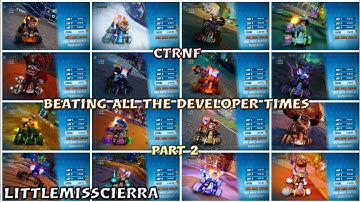 Crash Team Racing Nitro-Fueled Beating all Developer Times Part 2