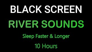 10 Hours | Relaxing Sounds, Insomnia Relief, Sleep Sounds sleep blackscreen riversounds 10hours