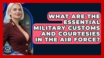 What Are The Essential Military Customs And Courtesies In The Air Force? - Sky Command Brotherhood