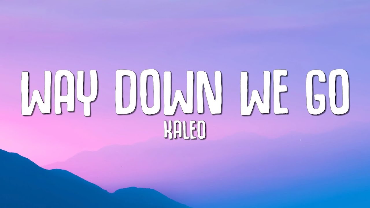 Way Down We Go (Sped Up) - KALEO (Lyrics) Way Down We Go (Sped Up) - KALEO (Lyrics)
