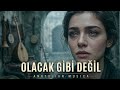 Olacak Gibi Değil Anatolian Musica 