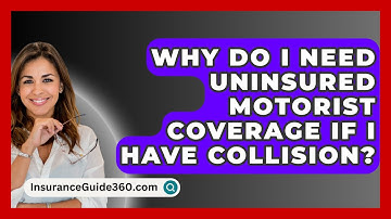 Why Do I Need Uninsured Motorist Coverage If I Have Collision? -  InsuranceGuide360.com