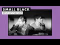 Small Black | Best of Playlist