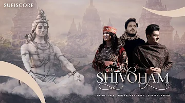 Shivoham | Prithvi Gandharv, Sumeet Tappoo & Meenal Jain | Lord Shiva Mahashivratri Song | Sufiscore