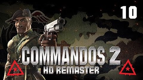 Down with the Destroyer! | Commandos 2: Men of Courage HD Remaster - Part 10