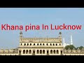 Khana pina in lucknow