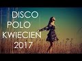Hity Disco Polo KWIECIEŃ 2017