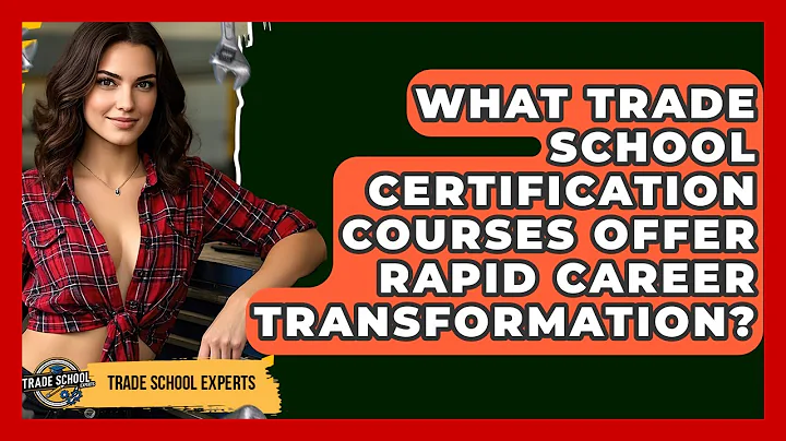What Trade School Certification Courses Offer Rapid Career Transformation? - Trade School Experts