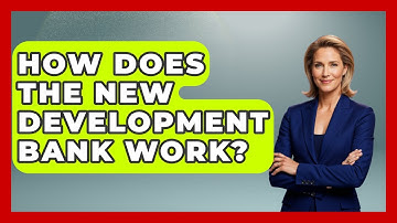 How Does The New Development Bank Work? - International Policy Zone