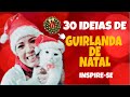 30 Ideias De Guirlanda de Natal 2021/ Inspiração #guirlandadenatal #façavocêmesmo #diy #mesaposta