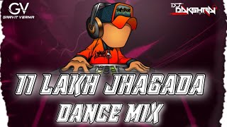 11 lakh jhagada (dance mix ) dj garvit x dj dhaksraj