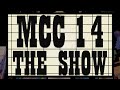 MCC 14: The Show