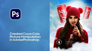 Created Coca-Cola Picture Manipulation 2022 | SpeedArt | Adobe Photoshop