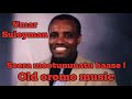 Seera Mootummatu Baase Best Old Oromo Music Umar Suleyman