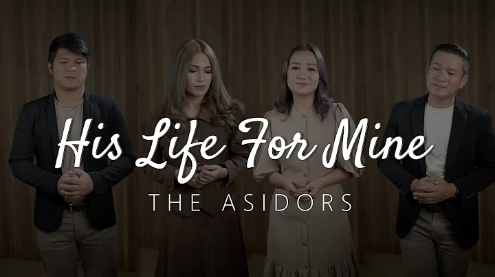 His Life For Mine - THE ASIDORS 2023 COVERS | Christian Worship Songs