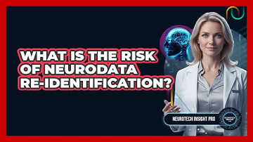 What Is The Risk Of Neurodata Re-identification? - Neurotech Insight Pro