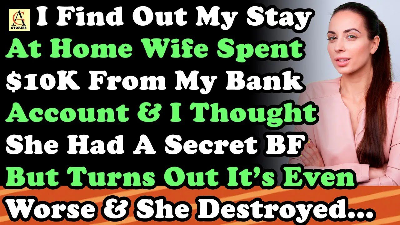 I Find Out My Stay At Home Wife Spent $10K From My Bank Account & I ...