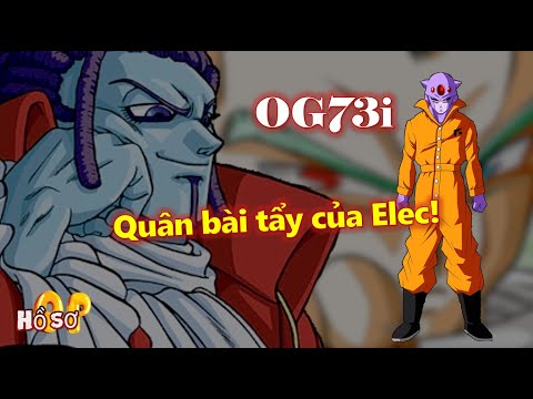 [Dragon Ball]. Hồ sơ OG73i – Quân bài tẩy của Elec!