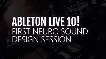 ABLETON LIVE 10 NEURO SOUND DESIGN SESSION?