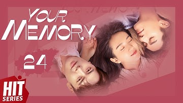 【ENG SUB】Your Memory EP24 | Xu Ling Yue, Yang Xu Wen, Fu Xin Bo, Ding Guan Sen | HitSeries